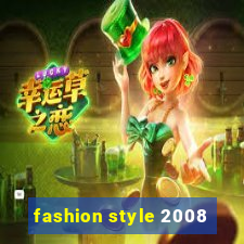 fashion style 2008