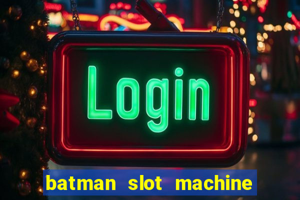 batman slot machine for sale