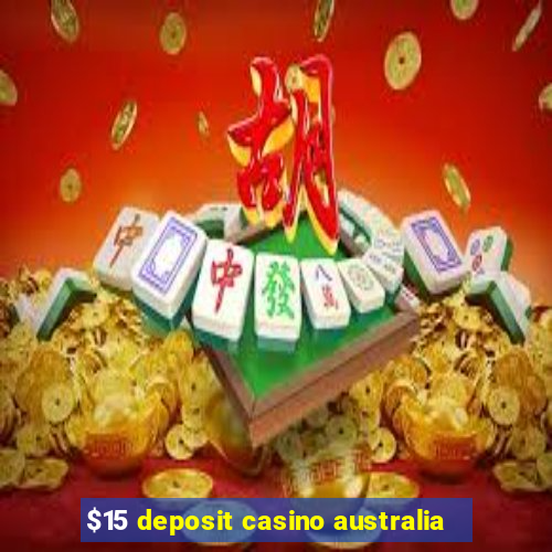 $15 deposit casino australia