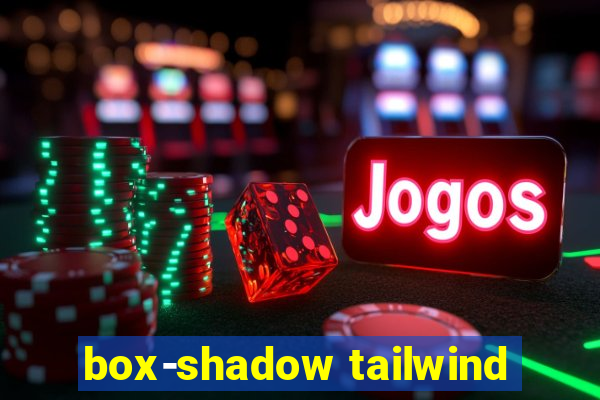 box-shadow tailwind