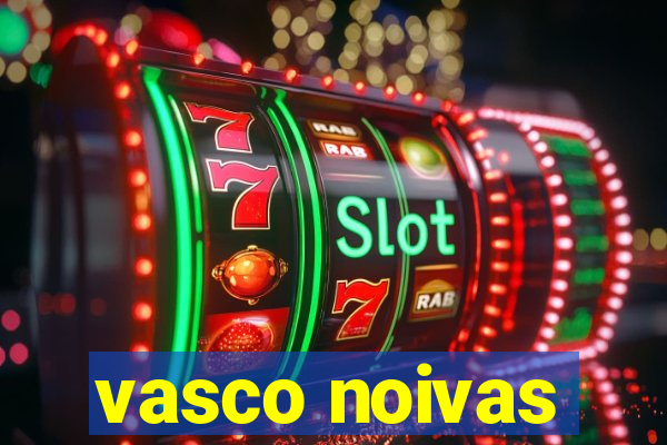 vasco noivas