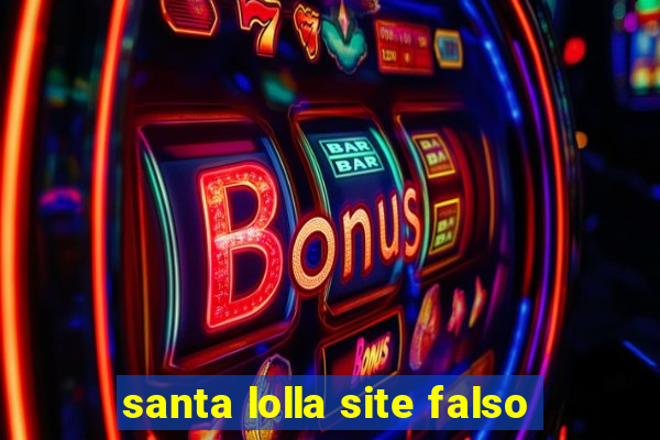 santa lolla site falso