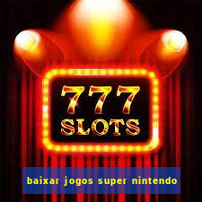 baixar jogos super nintendo