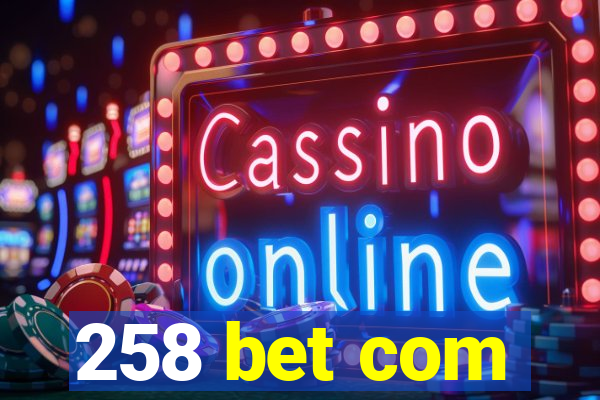 258 bet com