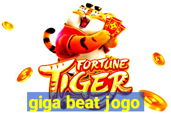 giga beat jogo