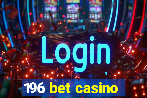 196 bet casino