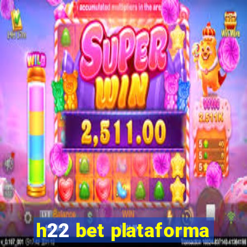 h22 bet plataforma