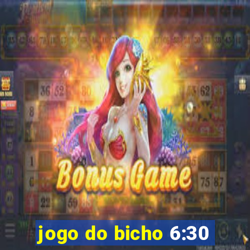 jogo do bicho 6:30