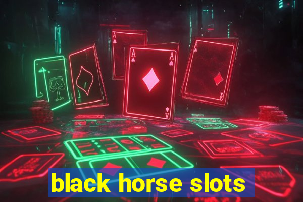 black horse slots