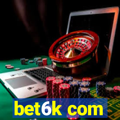 bet6k com