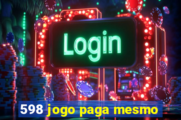 598 jogo paga mesmo