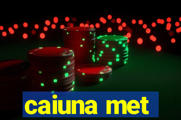 caiuna met