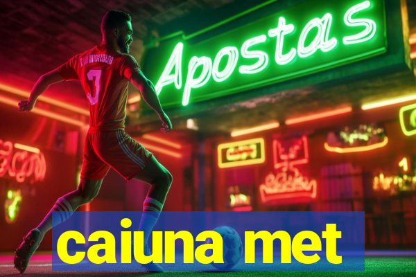 caiuna met