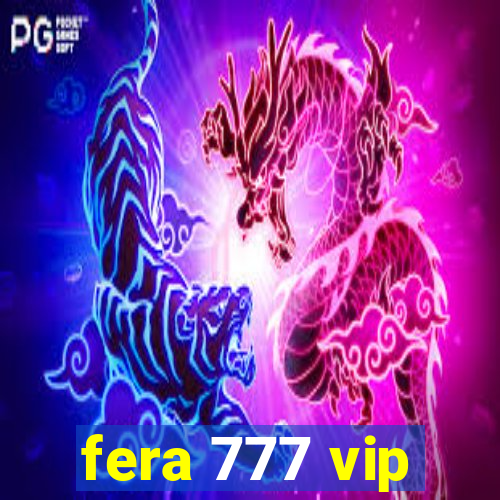 fera 777 vip