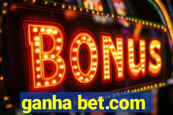 ganha bet.com