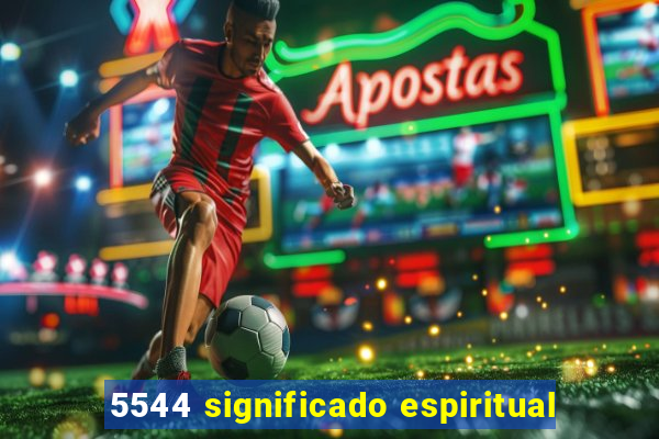 5544 significado espiritual