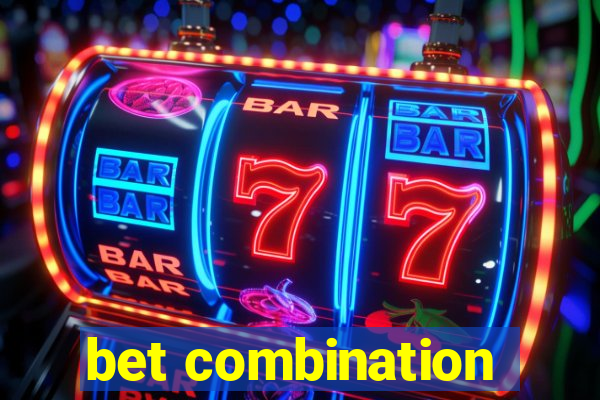 bet combination