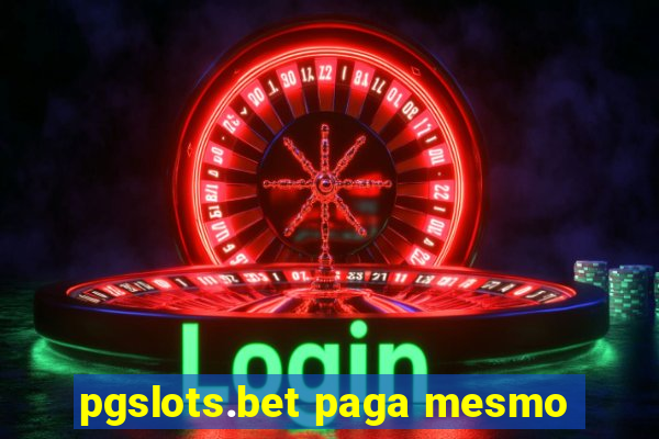 pgslots.bet paga mesmo