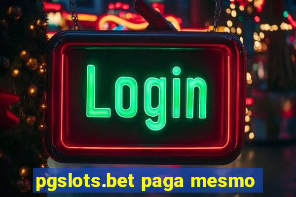 pgslots.bet paga mesmo