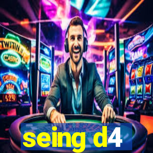 seing d4