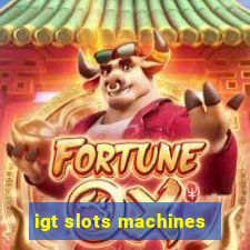 igt slots machines