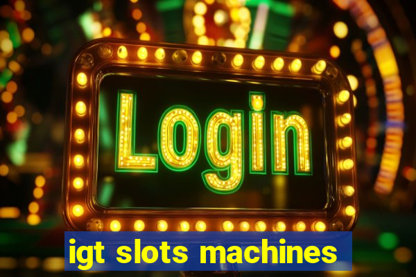 igt slots machines