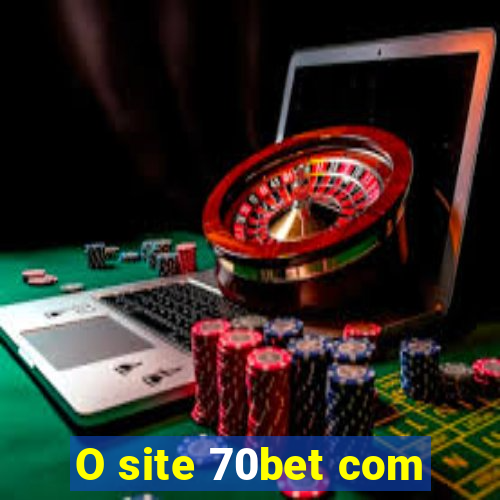 O site 70bet com