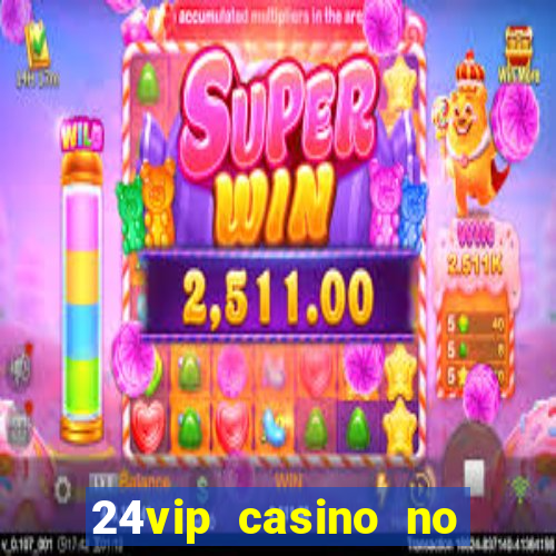 24vip casino no deposit bonus codes 2020