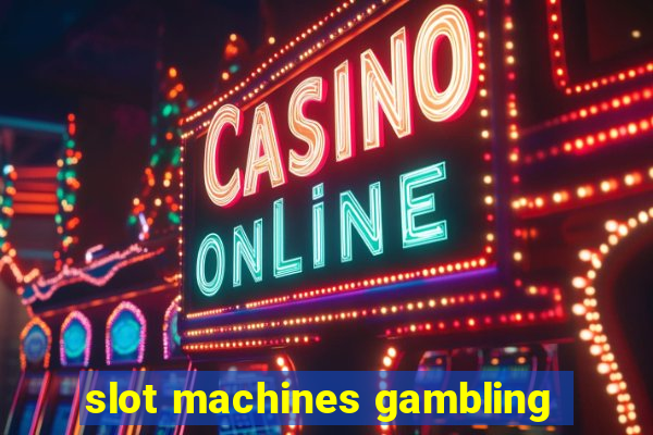 slot machines gambling