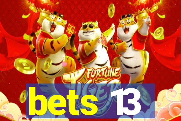 bets 13