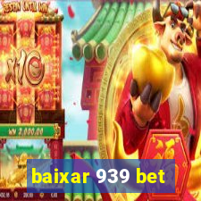 baixar 939 bet