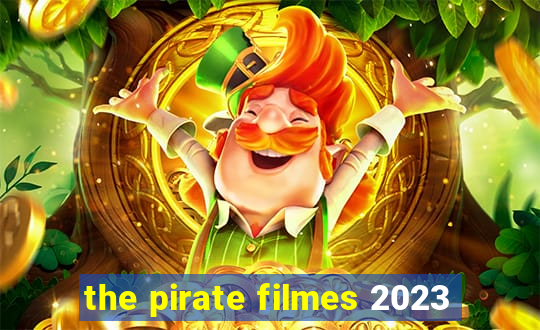 the pirate filmes 2023