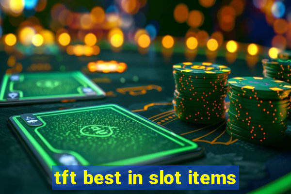 tft best in slot items