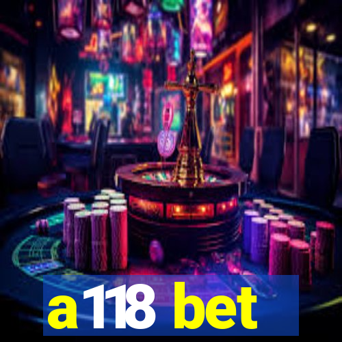 a118 bet