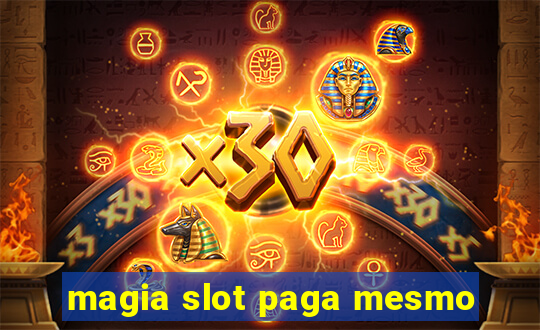 magia slot paga mesmo