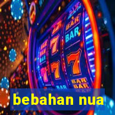 bebahan nua