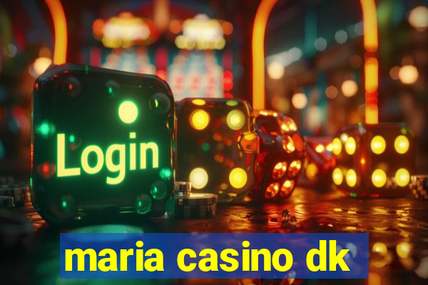 maria casino dk