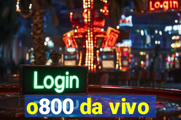 o800 da vivo