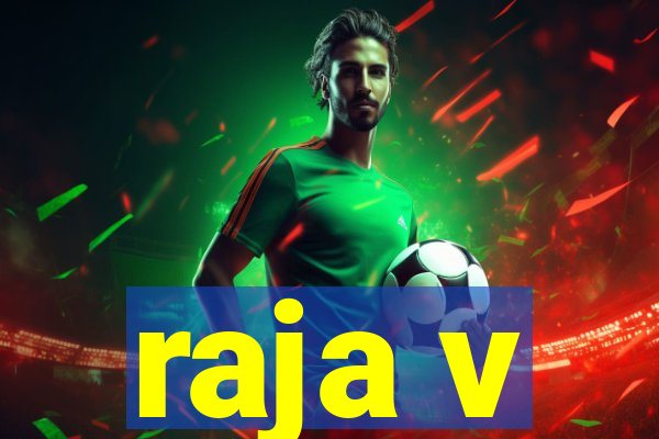 raja v