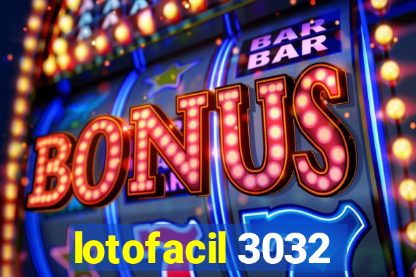 lotofacil 3032