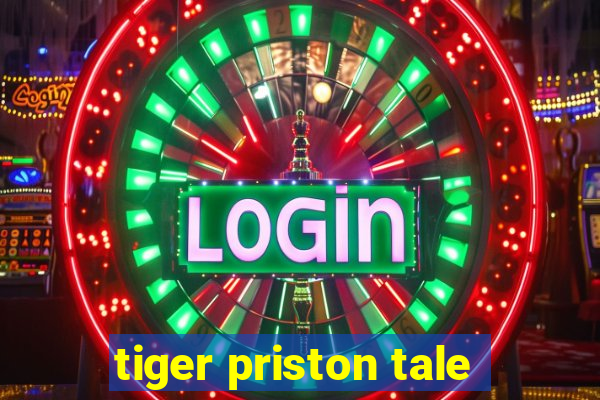 tiger priston tale