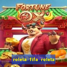 roleta fifa roleta times fifa