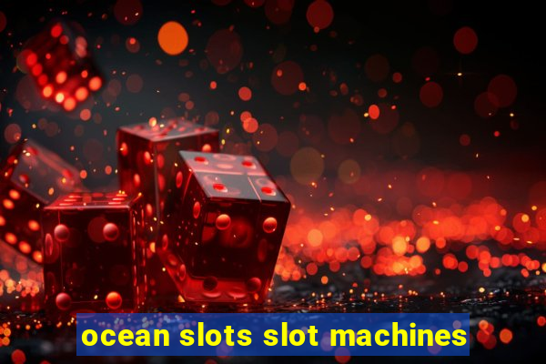 ocean slots slot machines