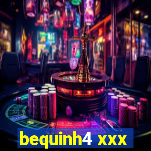 bequinh4 xxx