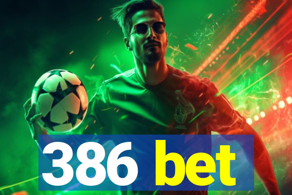 386 bet