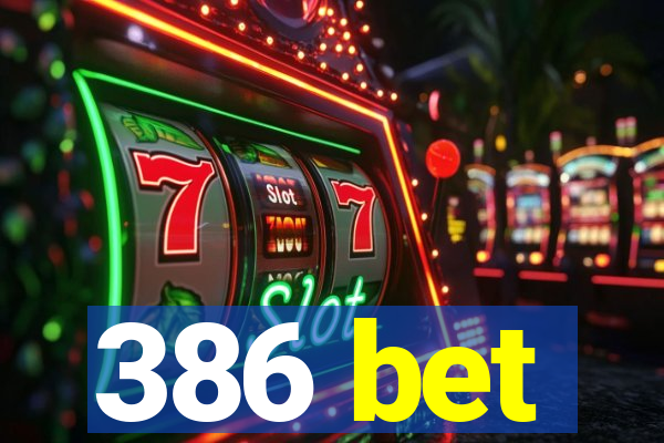 386 bet