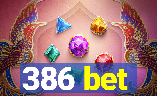 386 bet