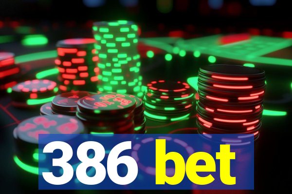 386 bet