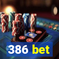 386 bet