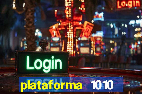 plataforma 1010 jogo do tigre